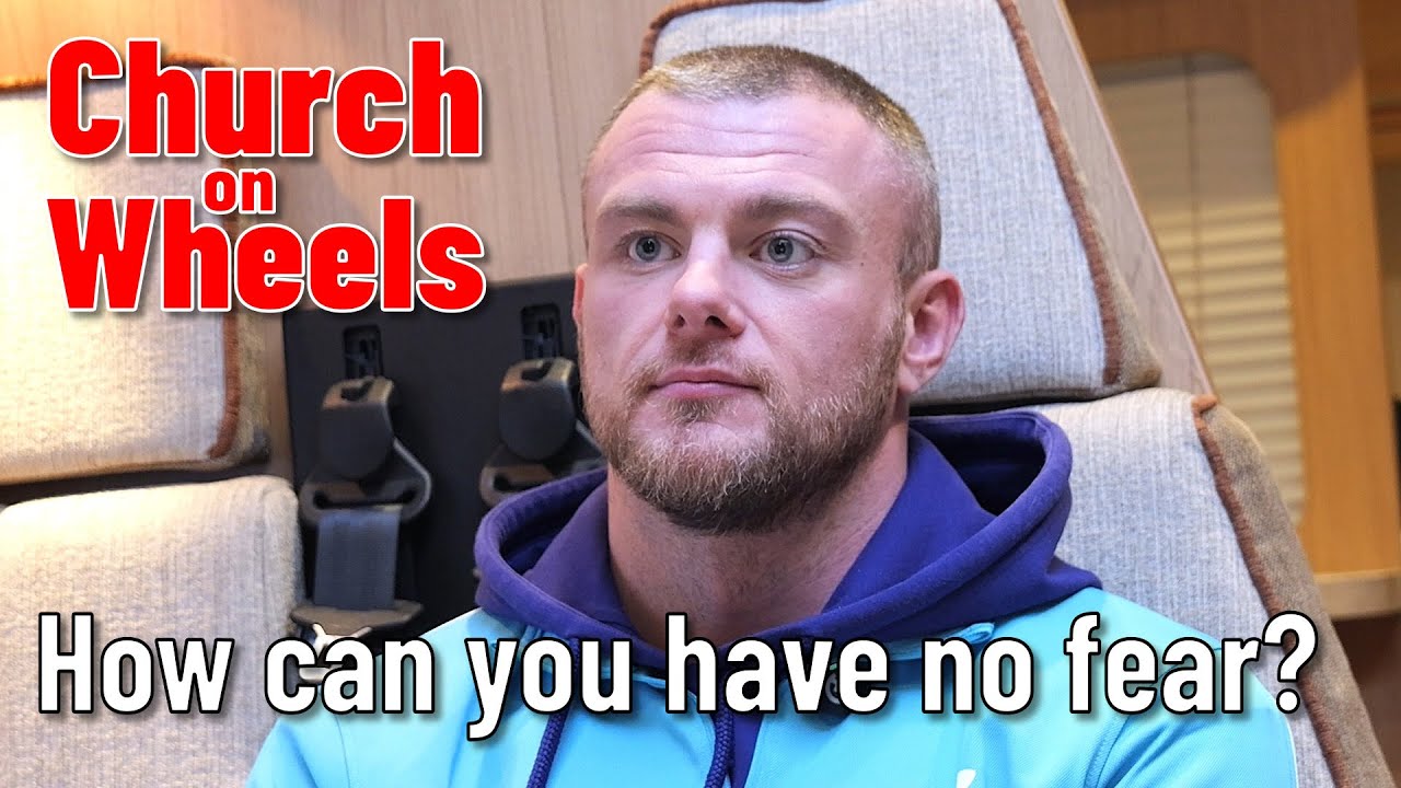 Church on Wheels: How can you have no fear?