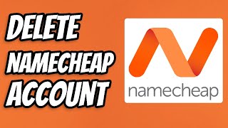How to Delete Namecheap Account 2023 | Permanently Delete Namecheap Account