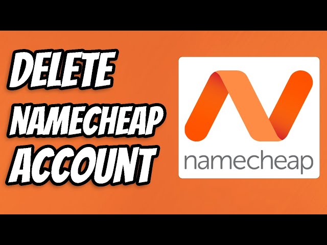 How to Cancel Namecheap Account: Quick & Easy Guide