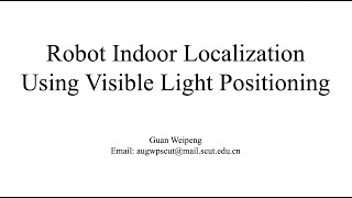 Robot Indoor Localization using Visible Light Positioning / 基于可见光通信的移动机器人室内定位与导航