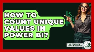 How To Count Unique Values In Power BI? - The Friendly Statistician