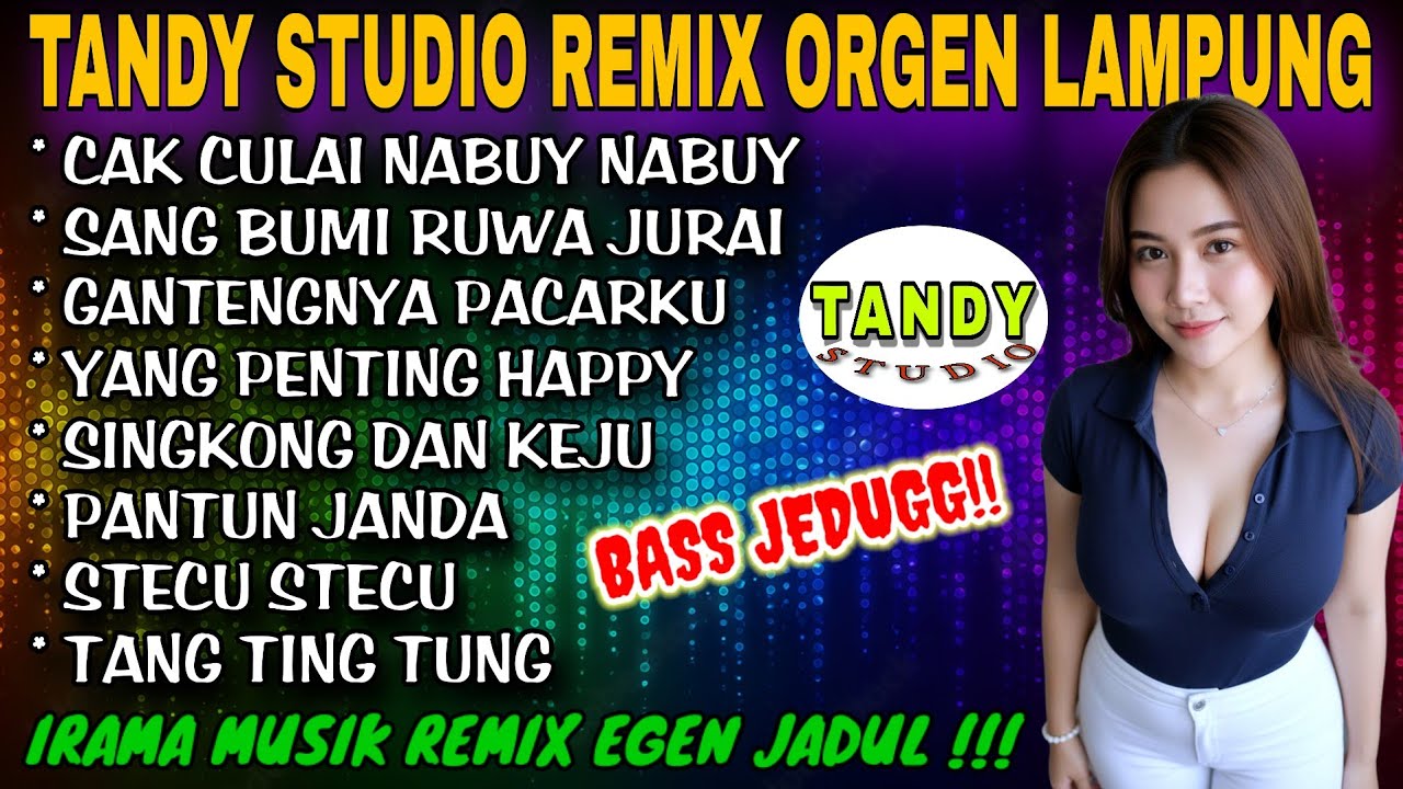 TANDY STUDIO REMIX ORGEN LAMPUNG IRAMA EGEN JADUL❗CAK CULAI NABUY NABUY, SANG BUMI RUWA JURAI
