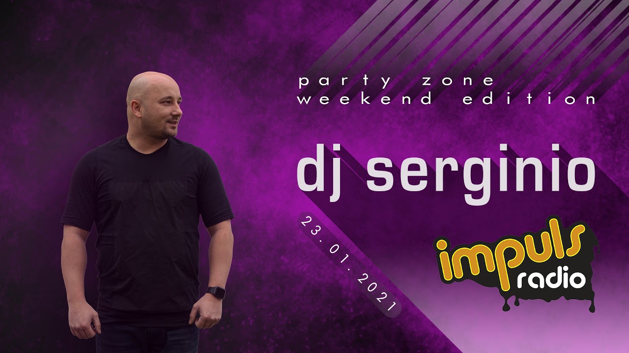 DJ SERGINIO @ RADIO IMPULS (23.01.2021) PARTY ZONE WEEKEND EDITION