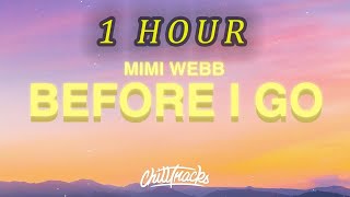 1 Hour   Mimi Webb  Before I Go s