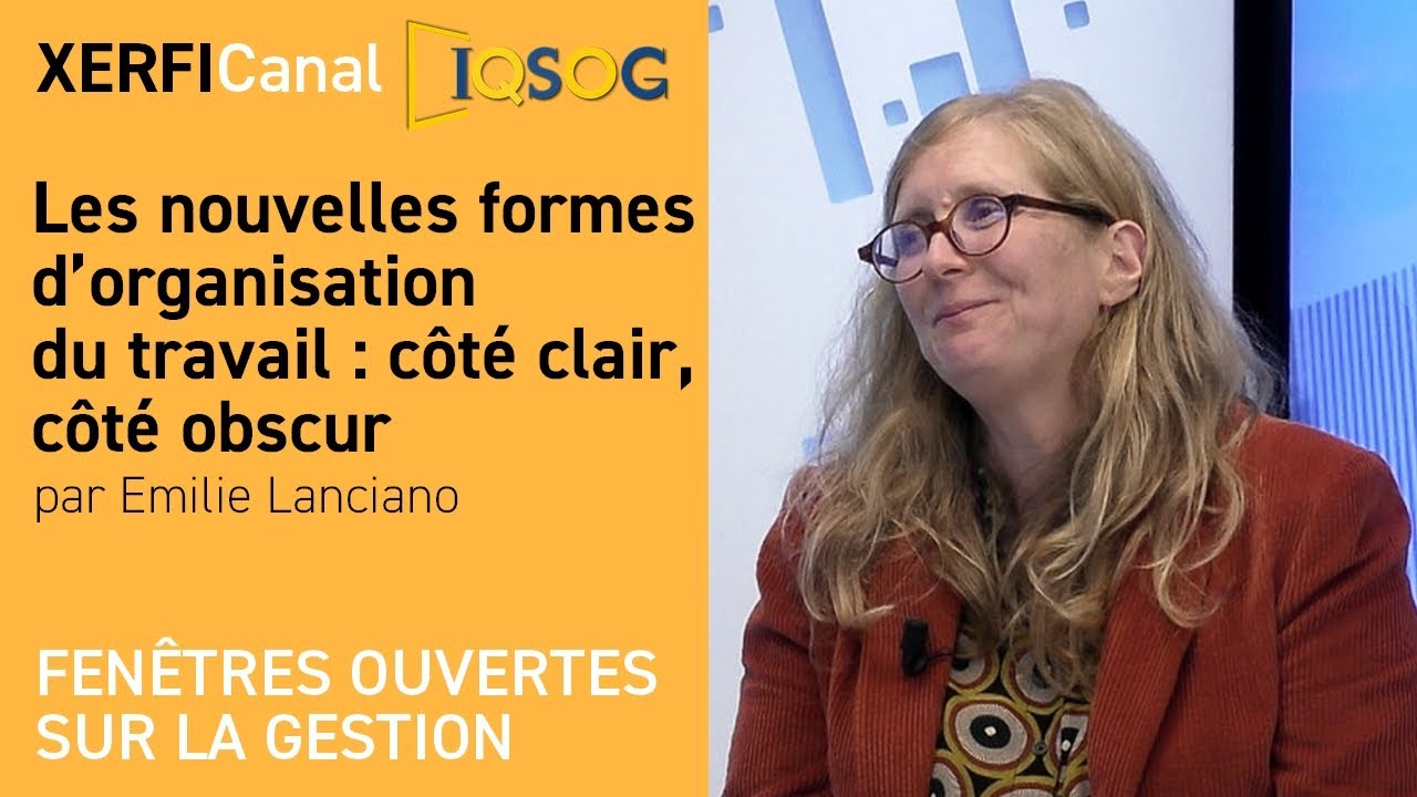 Les nouvelles formes d’organisation du travail : côté clair, côté obscur [Emilie Lanciano]