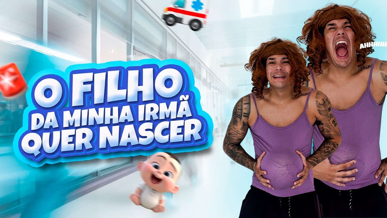 O FILHO DA MINHA IRMÃ QUER NASCER - YouTube