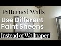 Different Paint Sheen (Same Color) to Create Wall Pattern Instead of Using Wallpaper Cheap Stencil