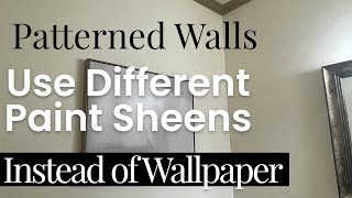 Different Paint Sheen (Same Color) to Create Wall Pattern Instead of Using Wallpaper Cheap Stencil