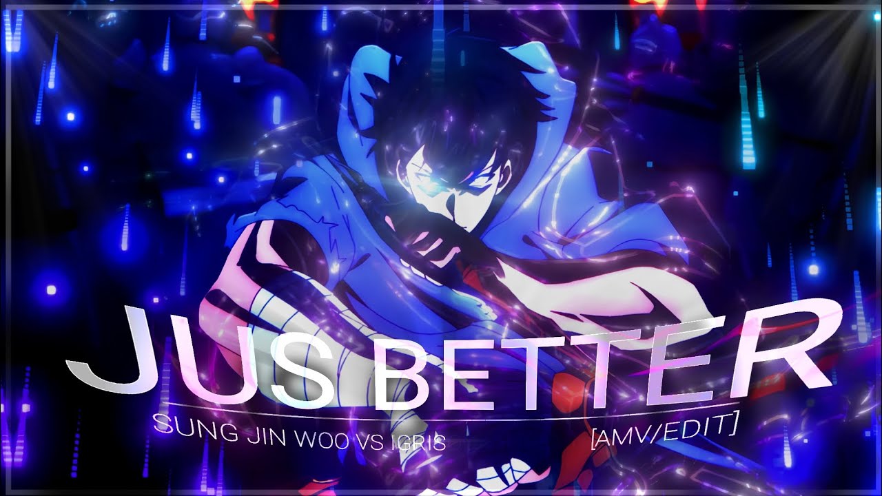 Sung Jin Woo ll Jus Better ll [Edit/AMV]