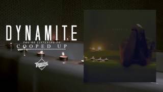 Dynamite - Cooped Up