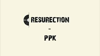 RESURECTION (SPACE CLUB MIX) - PPK
