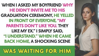 When I Asked My Boyfriend Why He Didn’t Invite Me To His Graduation Ceremony, He Yelled...