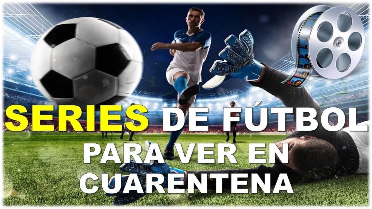 🎥🔥 Las MEJORES SERIES De FÚTBOL En NETFLIX Para Ver En La Cuarentena ⚽ ...