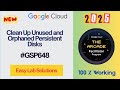 Clean Up Unused and Orphaned Persistent Disks #GSP648 #qwiklabsarcade2025
