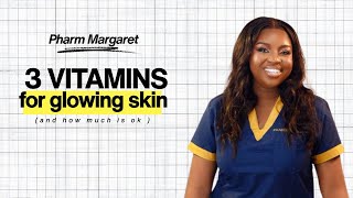 Take these 3 Vitamins for Glowing Skin