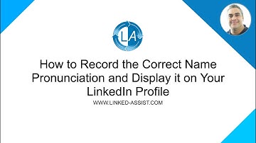 LinkedIn Name Pronunciation - How to Record the Name Pronunciation & Display it on Your Profile