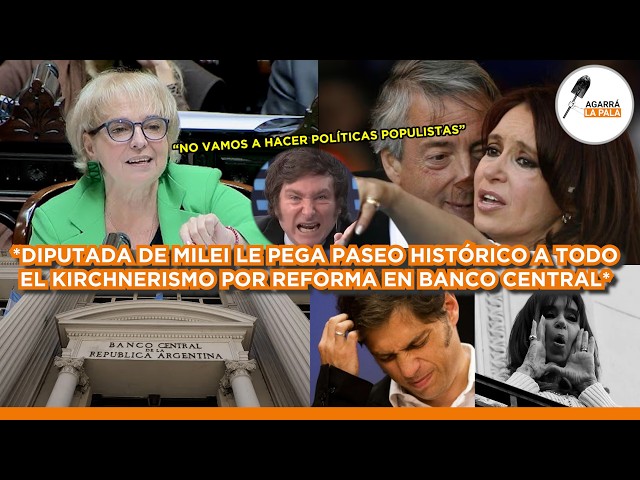 DIPUTADA DE MILEI LE PEGA PASEO HISTÓRICO AL KIRCHNERISMO CON REFORMA EN BANCO CENTRAL: "POPULISTAS"