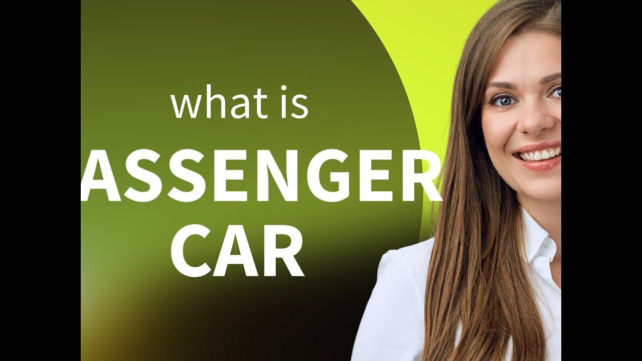 Passenger car — PASSENGER CAR meaning - YouTube