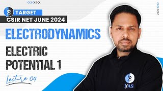 Electric Potential 1 | Electrodynamics | Csir Net June 2024 | Physical Science | Lec-4 | Ifas