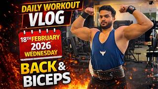 INSANE BACK &amp; BICEPS PUMP 💪 | DAILY WORKOUT VLOG | 18th February 2026