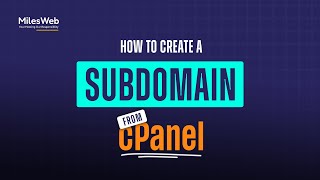 How to Create a Subdomain from your cPanel? | MilesWeb