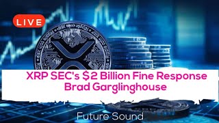 Brad Garlinghouse Ripple Responds To The SEC's $2 Billion Fine! XRP PRICE PREDICTION