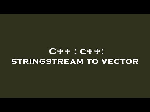 C++ : c++: stringstream to vector