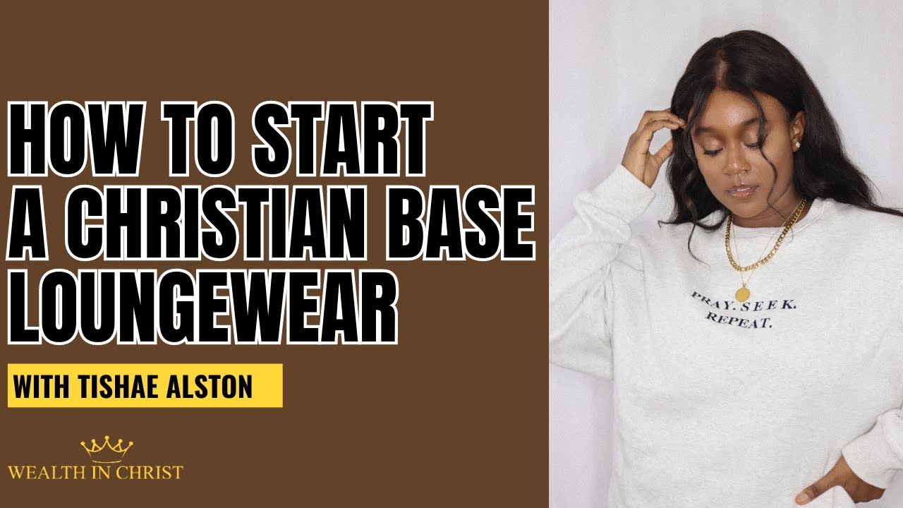 How To Start A Christian Base Loungewear with Tishae Alston - YouTube