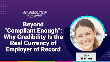 Episode 55: Beyond “Compliant Enough”: Why Credibility Is the Real Currency of Employer of Record