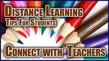 Distance Learning Tips for Students #5: Connect with Your Teacher