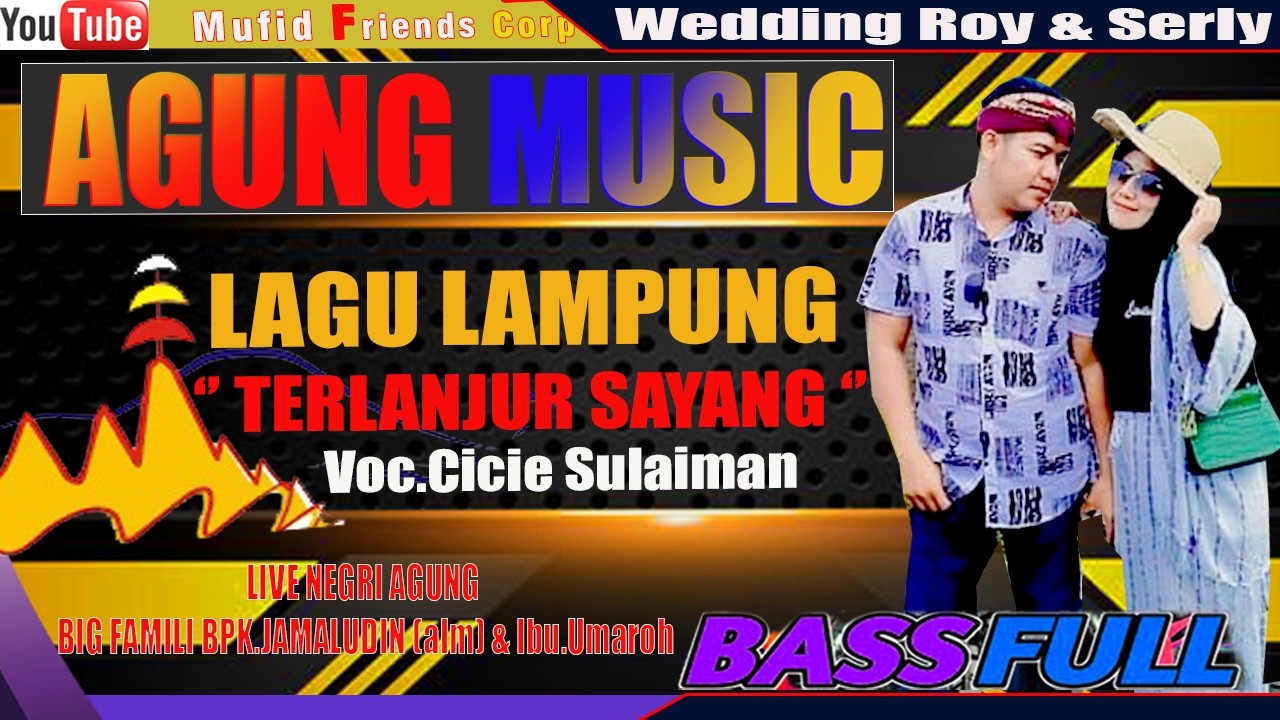 AGUNG MUSIC .LAGU LAMPUNG //TERLANJUR SAYANG//Wedding Roy & Serli//Mufid Friends Corp