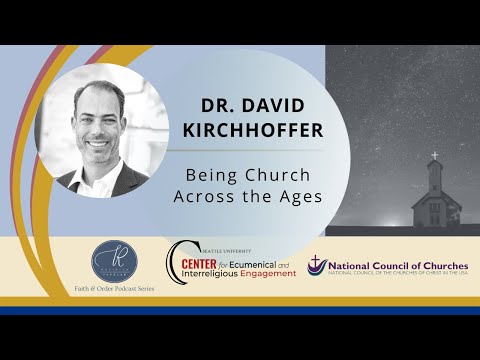 Dr  David Kirchhoffer   Being Church Across the Ages