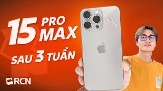 Mình review iPhone 15 Pro Max sau 3 tuần! | Rương Công Nghệ