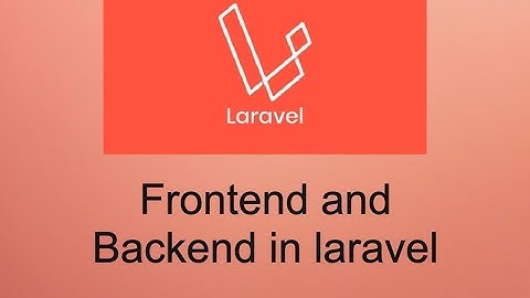 What is backend and frontend in any website for users laravel [part-9]