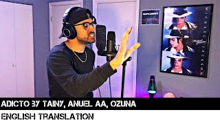 Adicto by Tainy, Anuel AA, Ozuna (ENGLISH TRANSLATION) chords