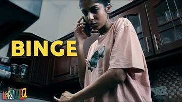 Binge | A Kehelmala Short