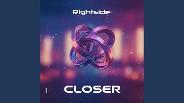 Closer