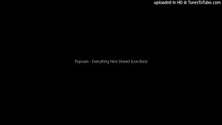 Popcaan - Everything Nice Slowed (Low Bass)
