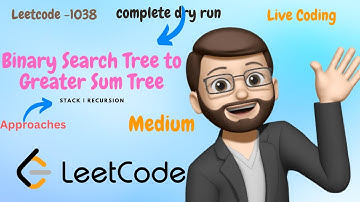 Binary Search Tree to Greater Sum Tree || Two approach || Stack || Recursion || Leetcode 1038