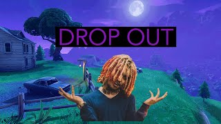 Fortnite Montage- “Drop Out” (Lil Pump)