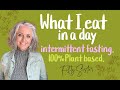 What i eat in a day 100 plant based vegan diet intermittent fasting over 50 fastingfood