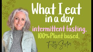 What I eat in a day 100% plant based vegan diet intermittent fasting over 50. #fastingfood