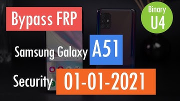 Bypass FRP Google Account Samsung Galaxy A51 A515F Android 10 Binary U4 Security January 2021