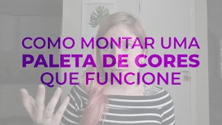 COMO MONTAR UMA PALETA DE CORES QUE FUNCIONE | BRENDA BOSSATO