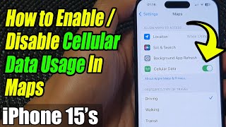 iPhone 15/15 Pro Max: How to Enable/Disable Cellular Data Usage In Maps