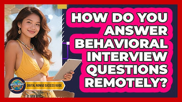How Do You Answer Behavioral Interview Questions Remotely?