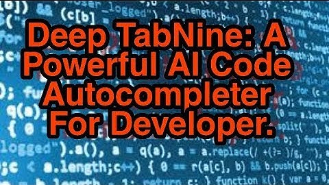 Deep TabNine : A Powerful AI Code Autocompleter For Developer || Must Watch