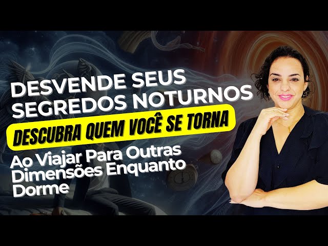 Desvende Seus Segredos Noturnos Descubra Quem se Torna Ao Viajar Para Outras Dimensões Quanto Dorme class=