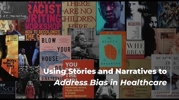 Using the power of stories and narratives to address bias in healthcare.