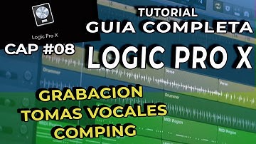 COMO USAR LOGIC PRO X DESDE CERO CAPITULO 08 GUIA COMPLETA - GRABACION TOMAS VOCALES COMPING